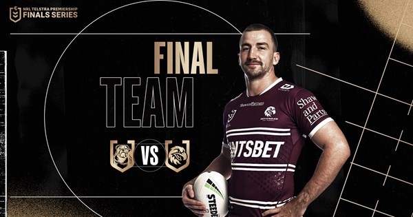 Finals Week 1 Final Team: Sea Eagles v Bulldogs