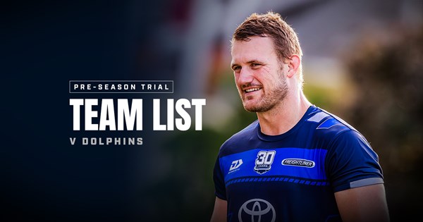 Cowboys NRL team list: Trial v Dolphins