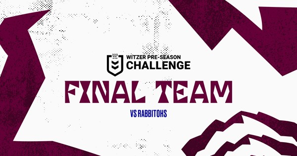 Late Changes: Pre-season Challenge vs Rabbitohs