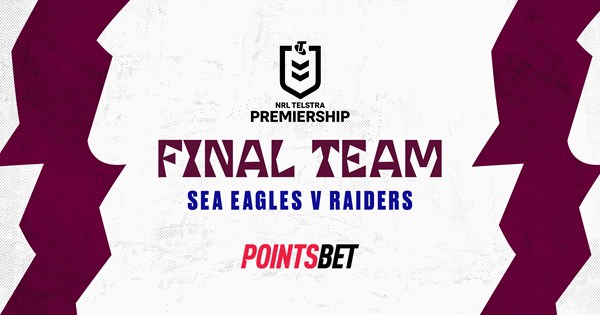 Final Team: Round 3 vs Raiders