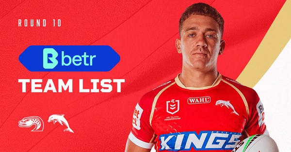 Dolphins Team List: Round 10 v Eels