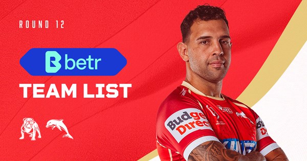 Dolphins Team List: Round 12 v Bulldogs