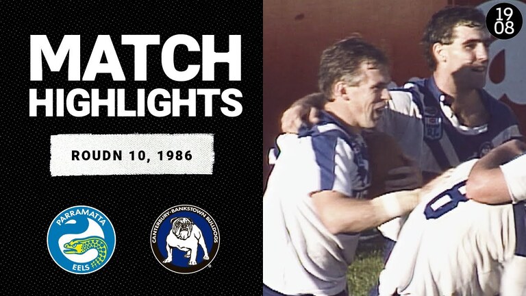 Parramatta Eels v Canterbury-Bankstown Bulldogs | Round 10, 1986 | Classic Match Highlights