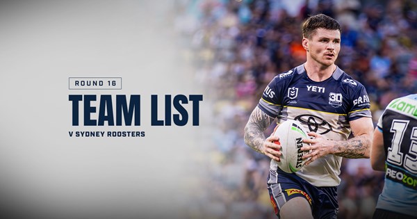 Cowboys NRL team list: Round 16 v Roosters