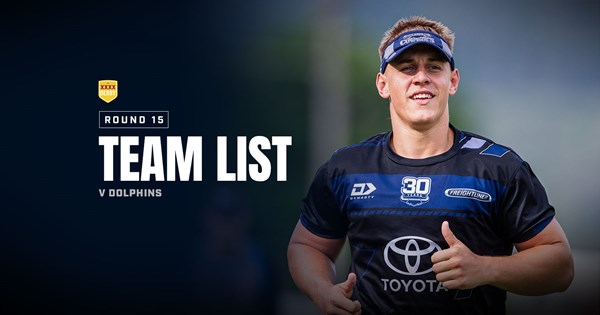 Cowboys NRL team list: Round 15 v Dolphins
