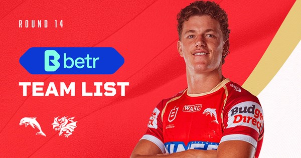 Dolphins Team List: Round 14 v Dragons