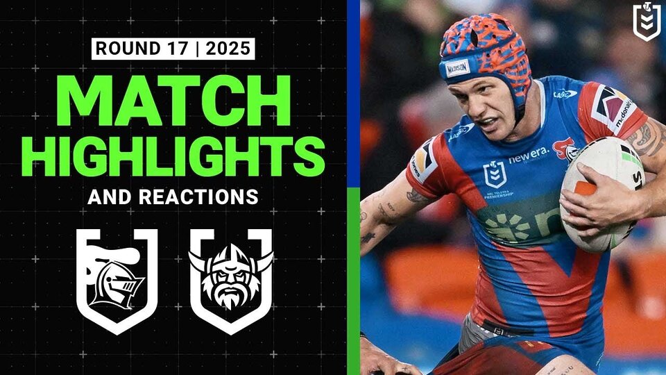 2025 NRL Match Reactions and Highlights | Knights v Raiders | Round 17