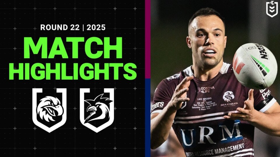2025 NRL Match Highlights | Sea Eagles v Roosters | Round 22