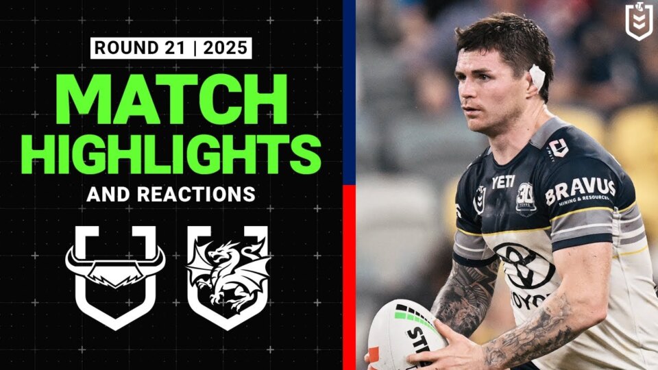 2025 NRL Match Reactions and Highlights | Cowboys v Dragons | Round 21
