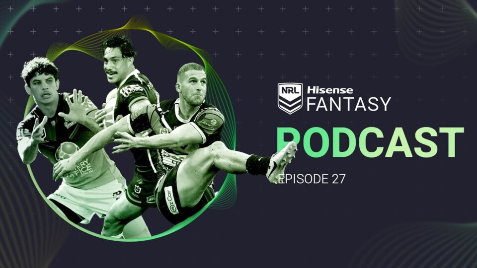 NRL Fantasy 2025 Podcast | Episode 27 | Fantasy 101 | 2025