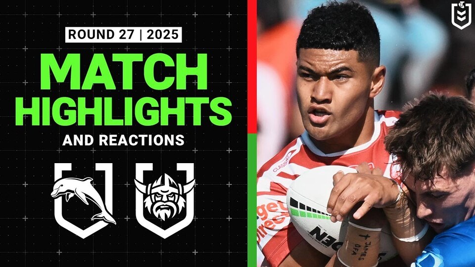 2025 NRL Match Highlights and Reactions | Dolphins v Raiders| Round 27