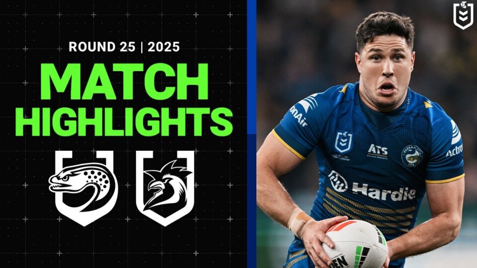2025 NRL Match Highlights | Eels v Roosters | Round 25