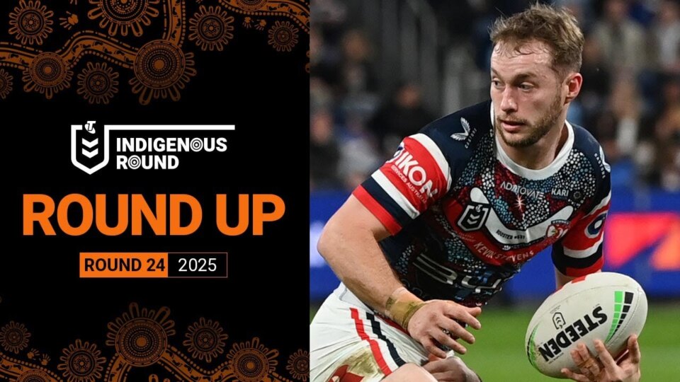 NRL 2025 | Round Up | Round 24