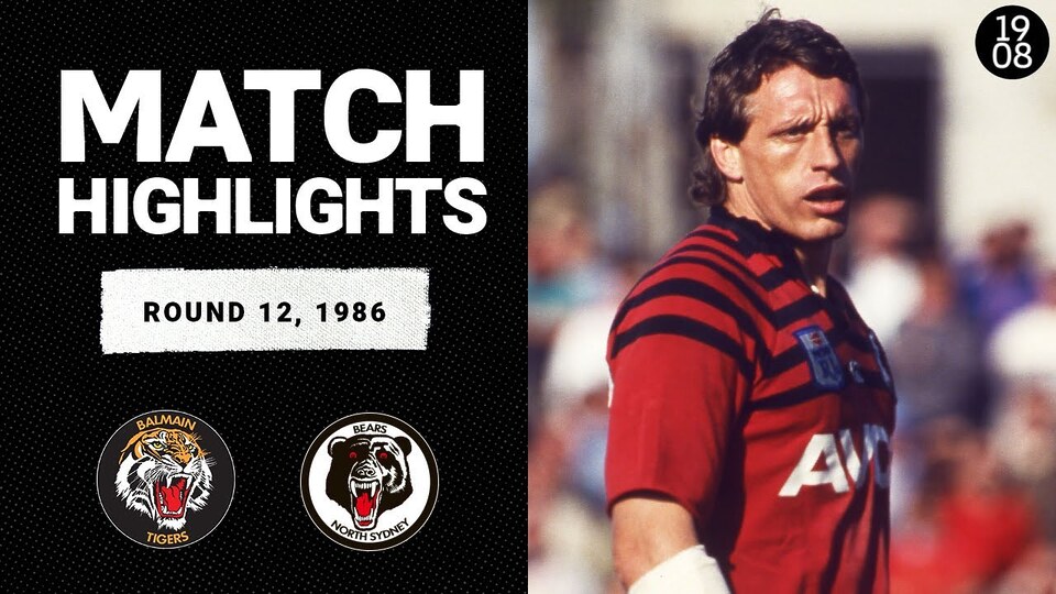 Balmain Tigers v North Sydney Bears | Round 12, 1986 | Classic Match Highlights | NRL