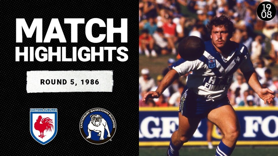 Eastern Suburbs Roosters v Canterbury Bankstown Bulldogs | Round 5, 1986 | Classic Match Highlights