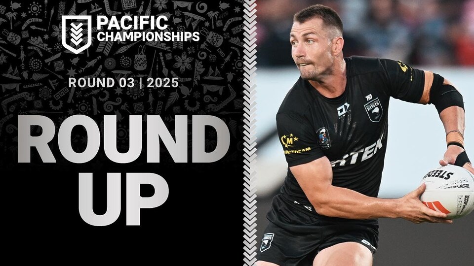 NRL Highlights | Pacific Championship 2025 | Round Up | Round 3