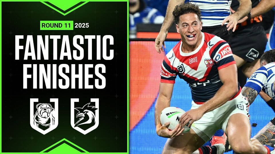 NRL Best finishes of 2025: Bulldogs v Roosters - Round 11 | Match Highlights | Season Highlights