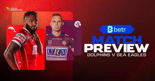 Match Preview: Round 5 – Dolphins v Sea Eagles