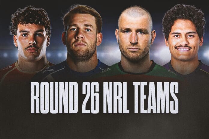 NRL Team Lists Round 26: Big selection calls revealed for all 16 clubs