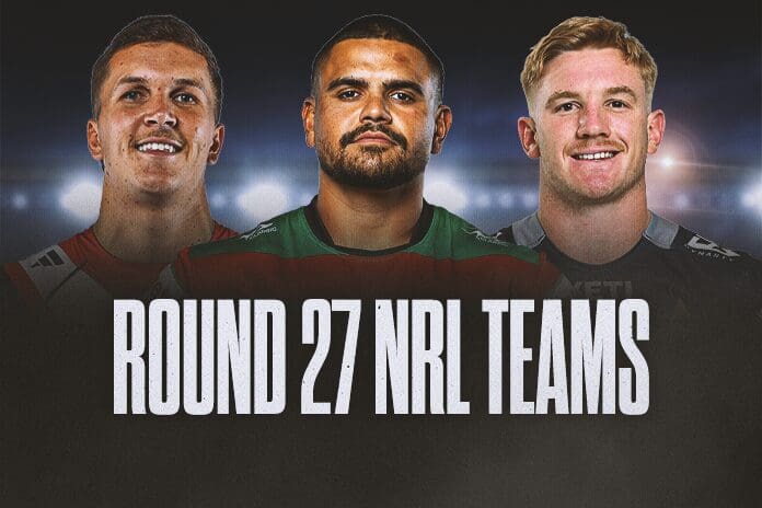NRL Team Lists Round 27: Finals teams face huge calls over resting stars